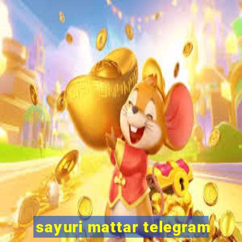 sayuri mattar telegram